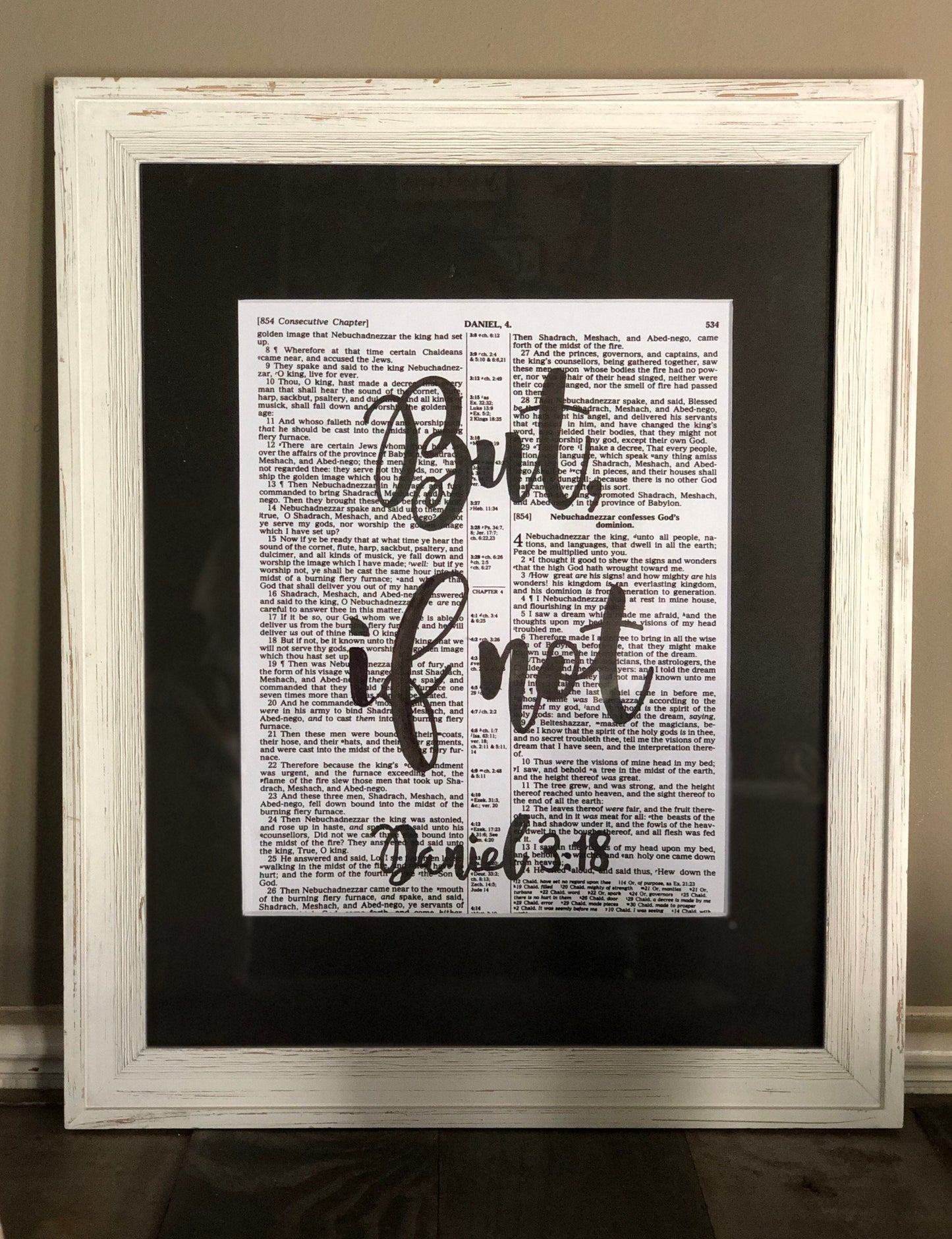 Daniel 3:18 hand lettered scripture art. Measures 8"x10"(matted to 11"x14"). Ready to be framed (requires a frame with an 11”x14” opening)
