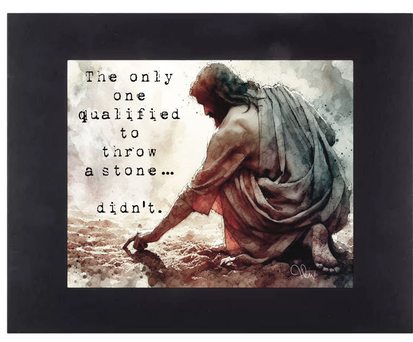 “The only one qualified to throw a stone...didn't" giclee reprint.