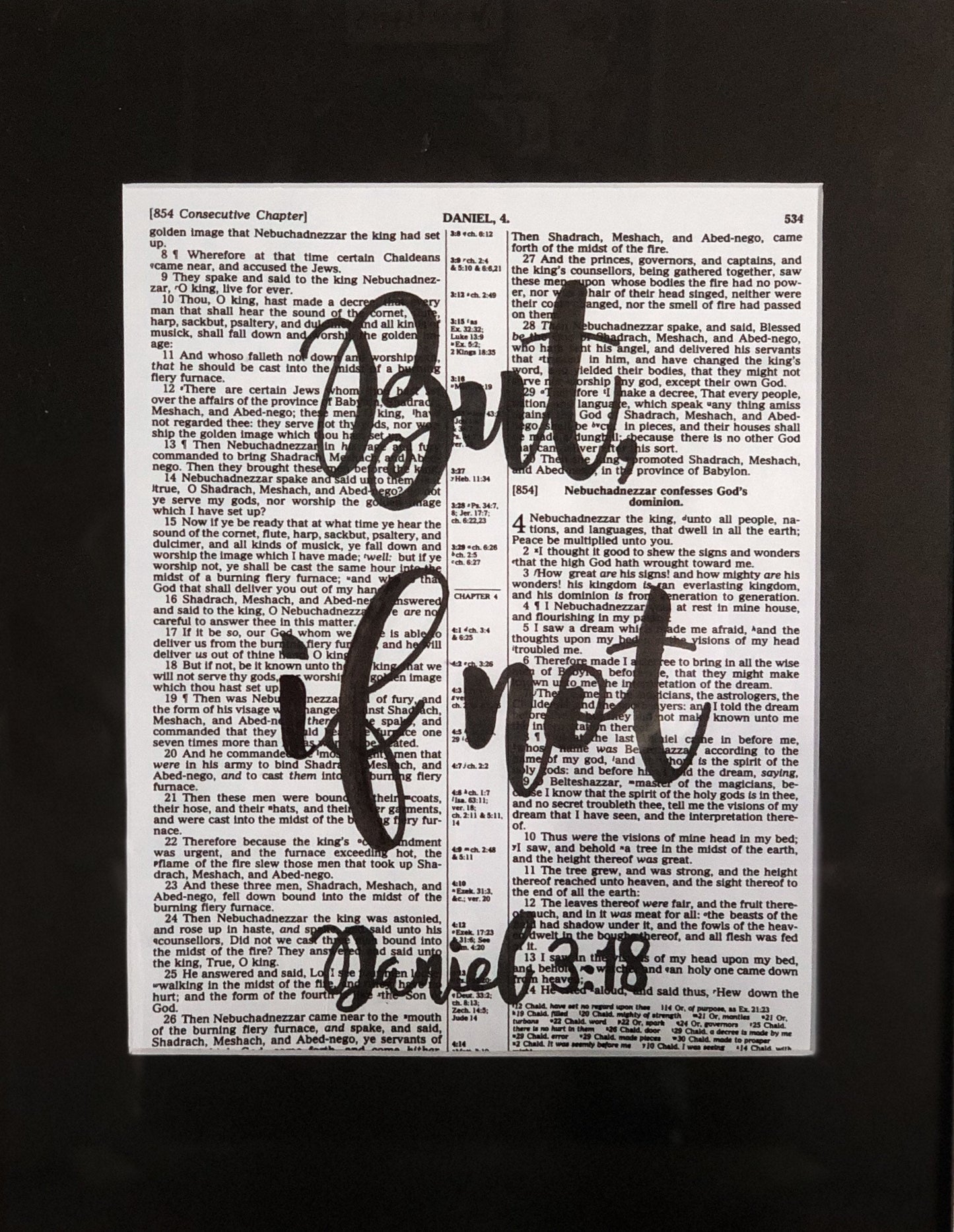 Daniel 3:18 hand lettered scripture art.  Measures 8"x10"(matted to 11"x14").  Ready to be framed (requires a frame with an 11”x14” opening)